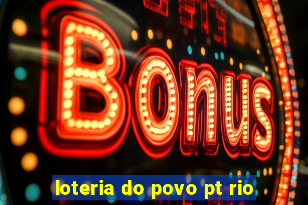 loteria do povo pt rio