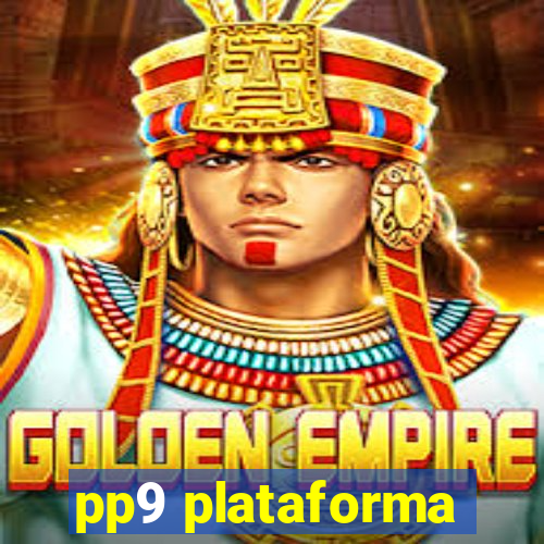 pp9 plataforma