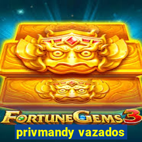 privmandy vazados