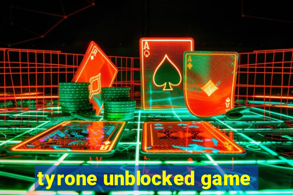 tyrone unblocked game