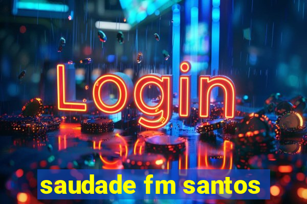 saudade fm santos