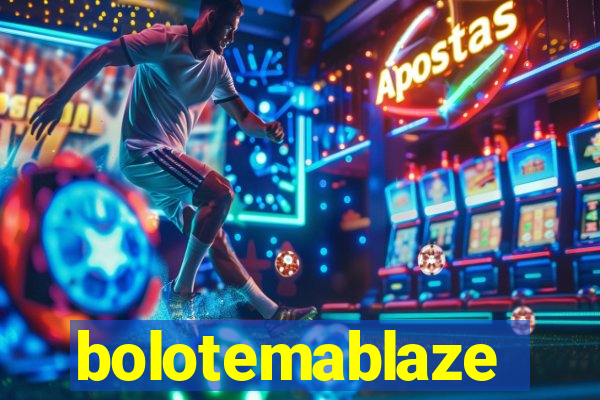 bolotemablaze