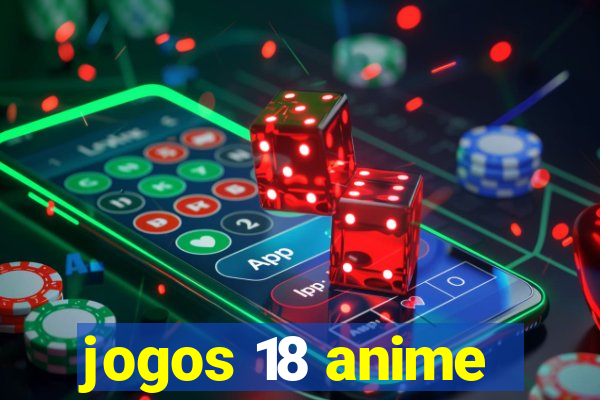 jogos 18 anime