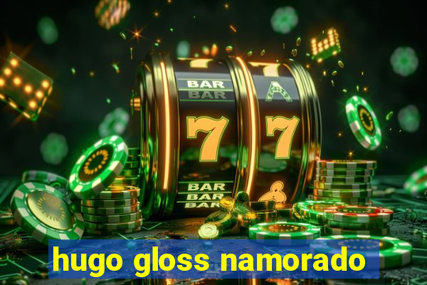 hugo gloss namorado