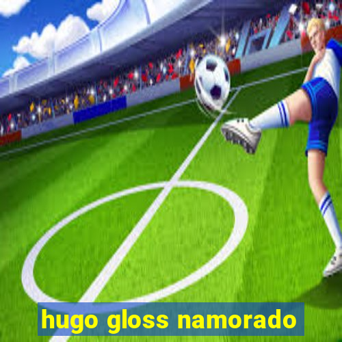 hugo gloss namorado