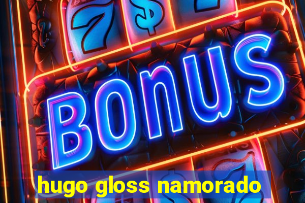 hugo gloss namorado