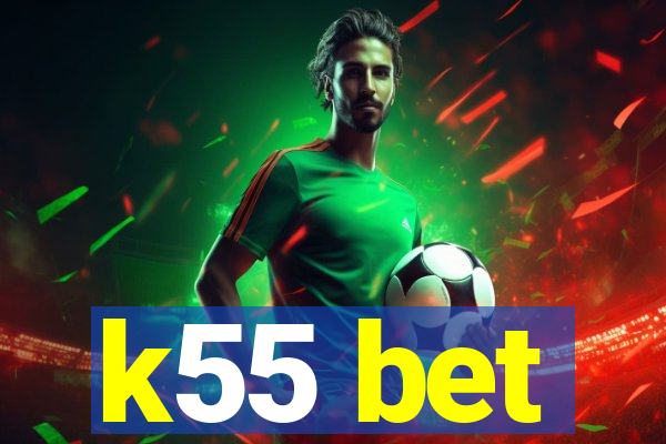 k55 bet