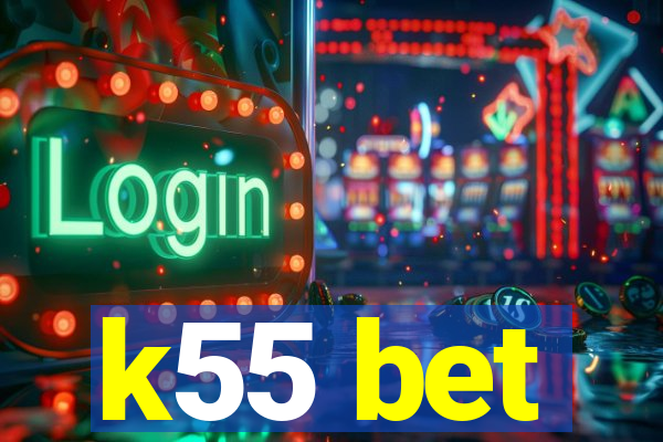 k55 bet