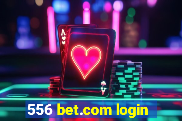 556 bet.com login