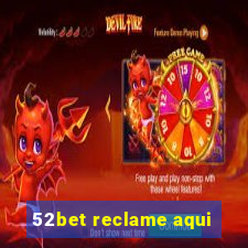 52bet reclame aqui