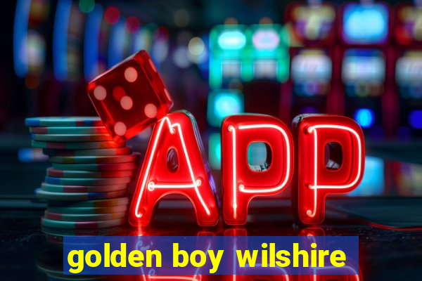 golden boy wilshire