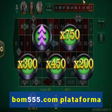 bom555.com plataforma