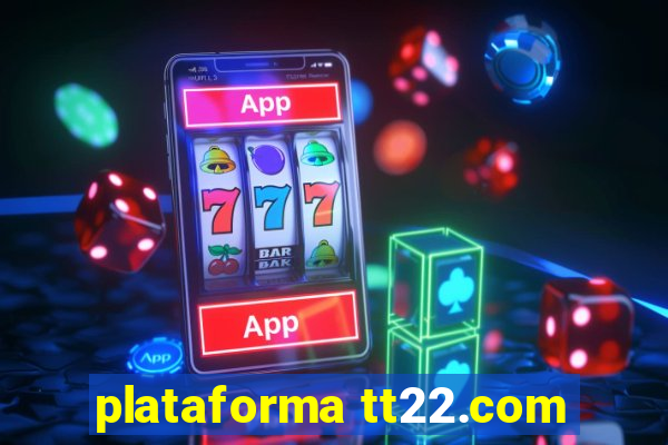 plataforma tt22.com