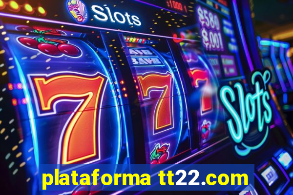 plataforma tt22.com