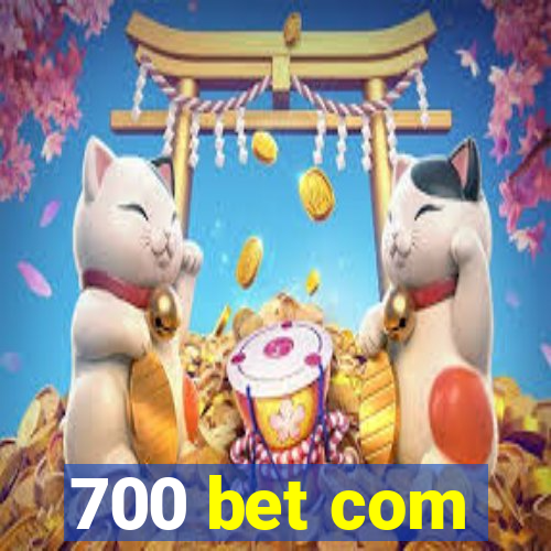 700 bet com