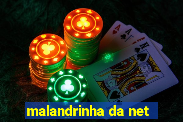 malandrinha da net