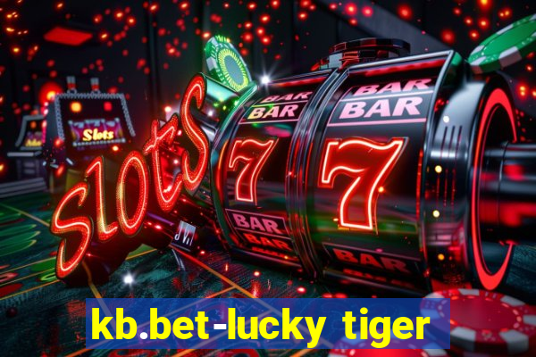 kb.bet-lucky tiger