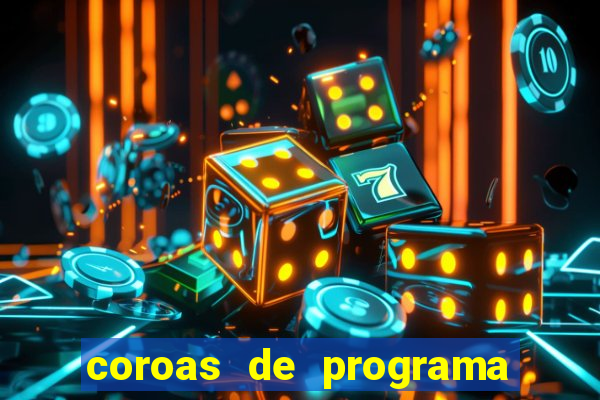 coroas de programa são paulo