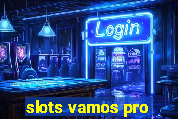 slots vamos pro