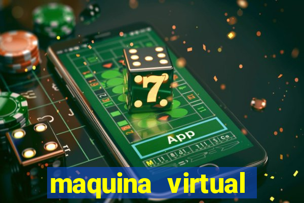 maquina virtual para jogar