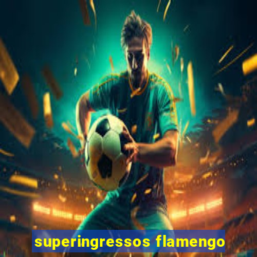 superingressos flamengo