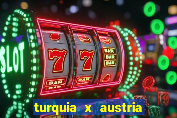 turquia x austria onde assistir