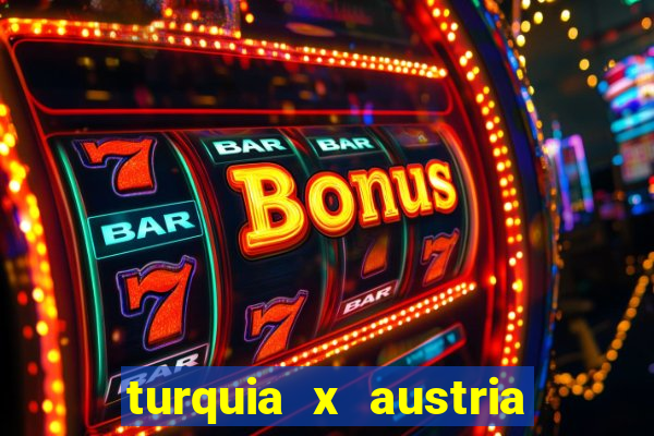 turquia x austria onde assistir