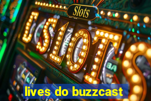 lives do buzzcast