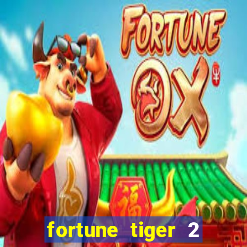 fortune tiger 2 revenge plataforma