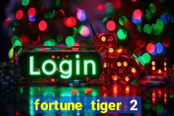 fortune tiger 2 revenge plataforma