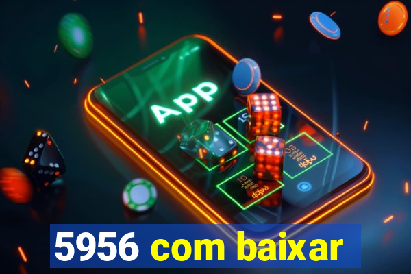 5956 com baixar