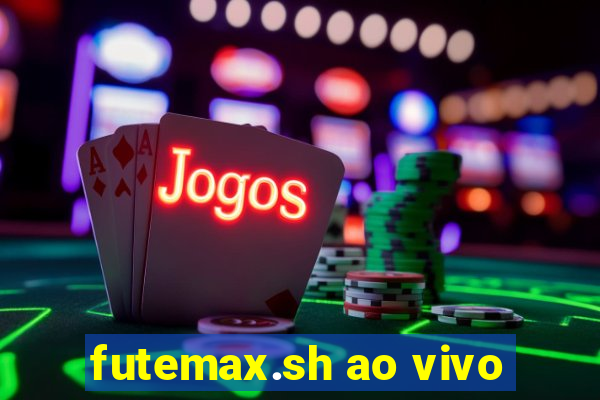 futemax.sh ao vivo