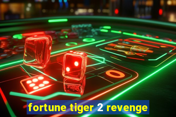 fortune tiger 2 revenge