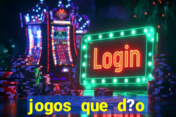 jogos que d?o dinheiro de verdade sem precisar depositar