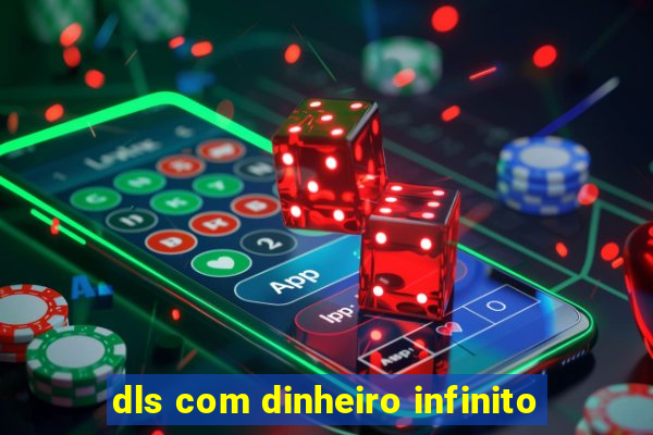 dls com dinheiro infinito