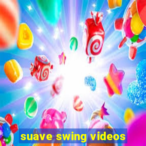 suave swing videos