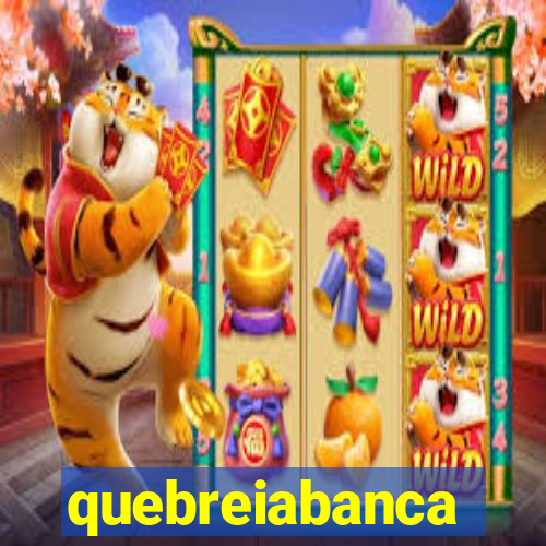 quebreiabanca