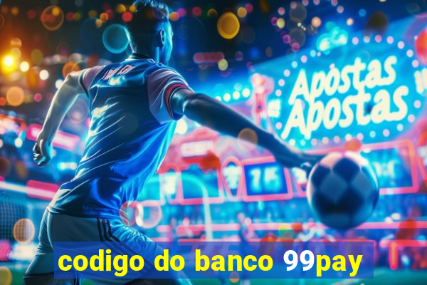 codigo do banco 99pay