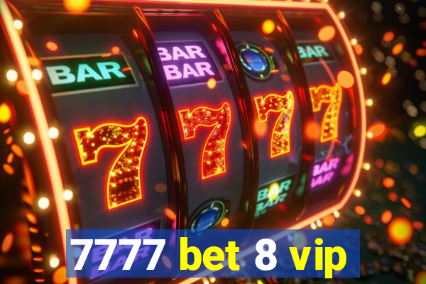 7777 bet 8 vip