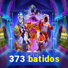 373 batidos