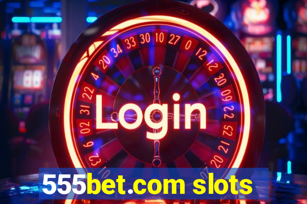 555bet.com slots