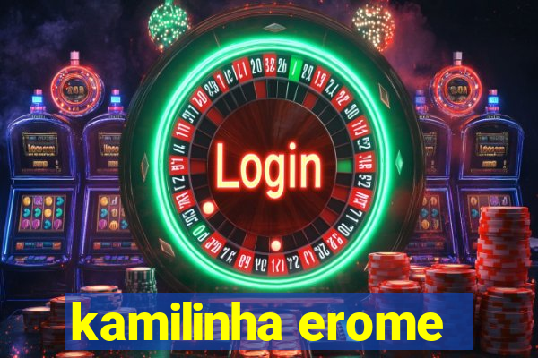 kamilinha erome