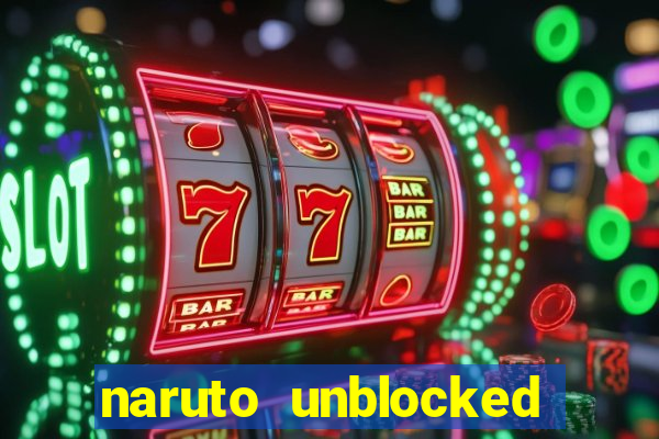 naruto unblocked games 76