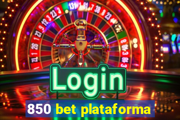 850 bet plataforma