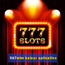 567wim baixar aplicativo