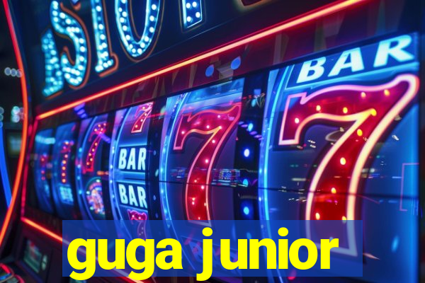 guga junior