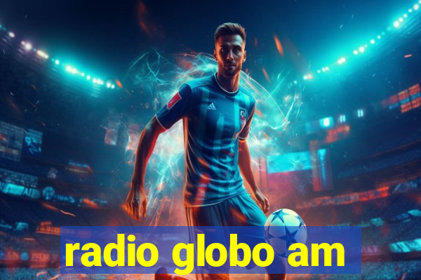 radio globo am