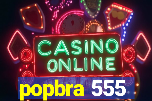 popbra 555