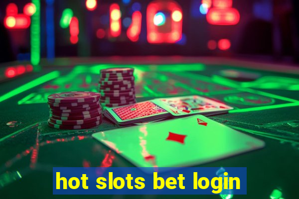 hot slots bet login