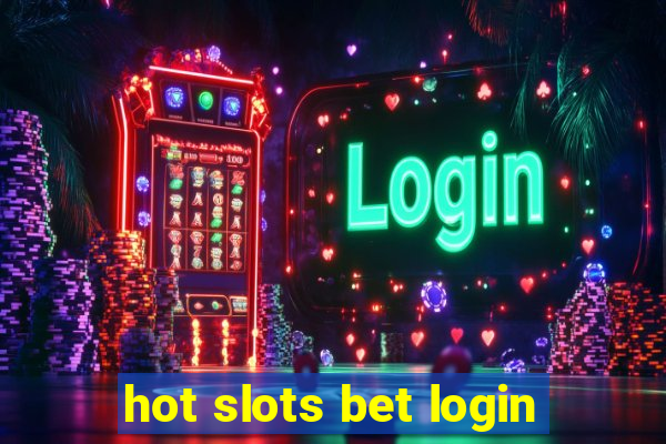 hot slots bet login